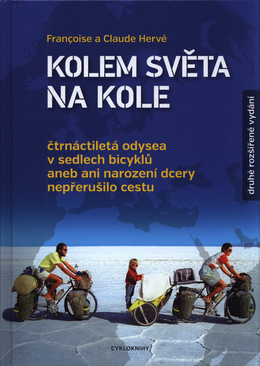 Kolem světa na kole : čtrnáctiletá odysea v sedlech bicyklů aneb ani narození dcery nepřerušilo cestu