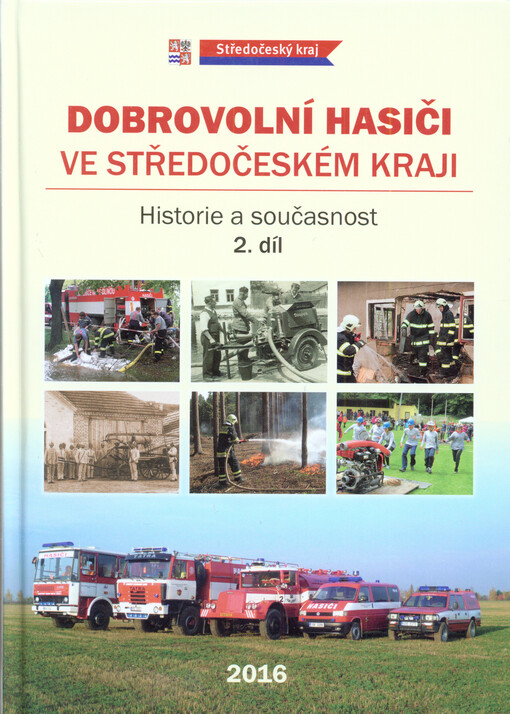 Dobrovolní hasiči ve Středočeském kraji :historie a současnost