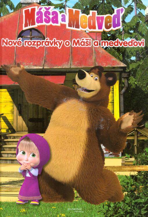 Máša a medveď : nové rozprávky o Máši a medveďovi