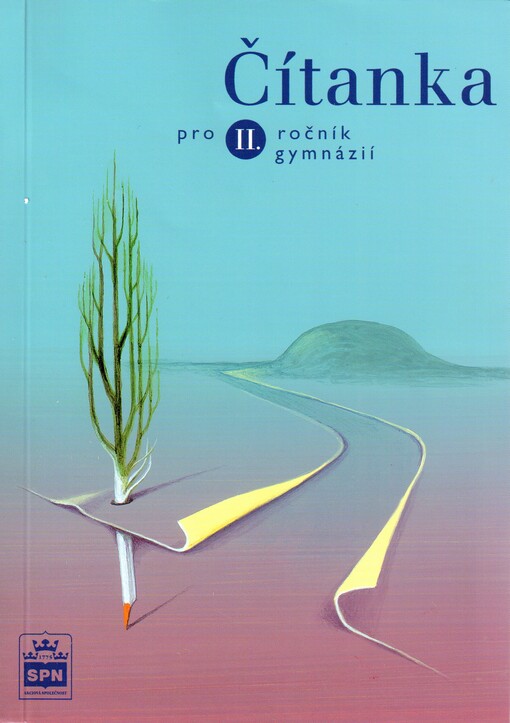 Čítanka pro II. ročník gymnázií: učebnice plně vyhovuje Katalogu požadavků ke společné části maturitní zkoušky z českého jazyka a literatury