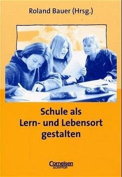 Schule als Lern- und Lebensort gestalten