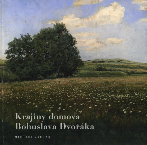 Krajiny domova Bohuslava Dvořáka : katalog výstavy