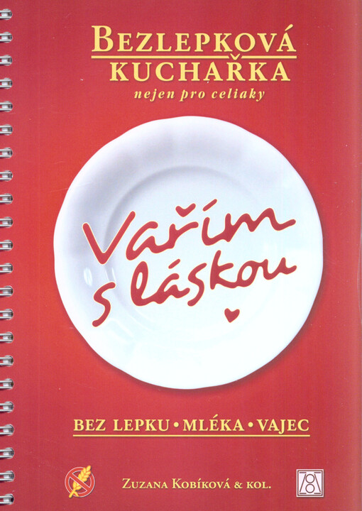 Vařím s láskou : bez lepku, mléka, vajec : bezlepková kuchařka nejen pro celiaky