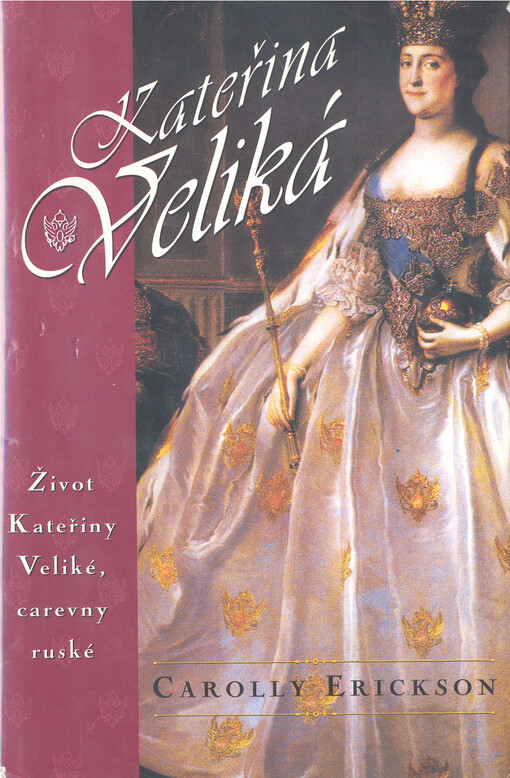 Kateřina Veliká: [život Kateřiny Veliké, carevny ruské]