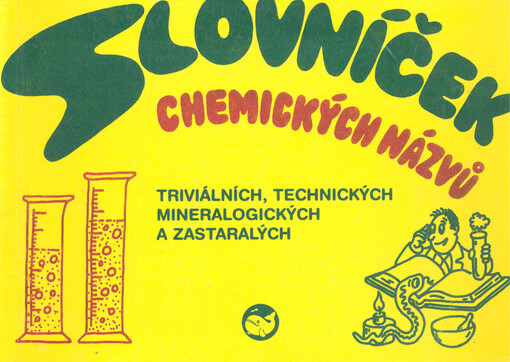 Slovníček chemických názvů : triviálních, technických, mineralogických a zastaralých