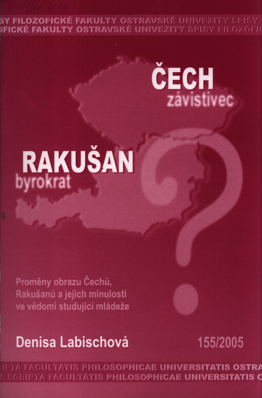 Čech závistivec, Rakušan byrokrat? : proměny obrazu Čechů, Rakušanů a jejich minulosti ve vědomí studující mládeže
