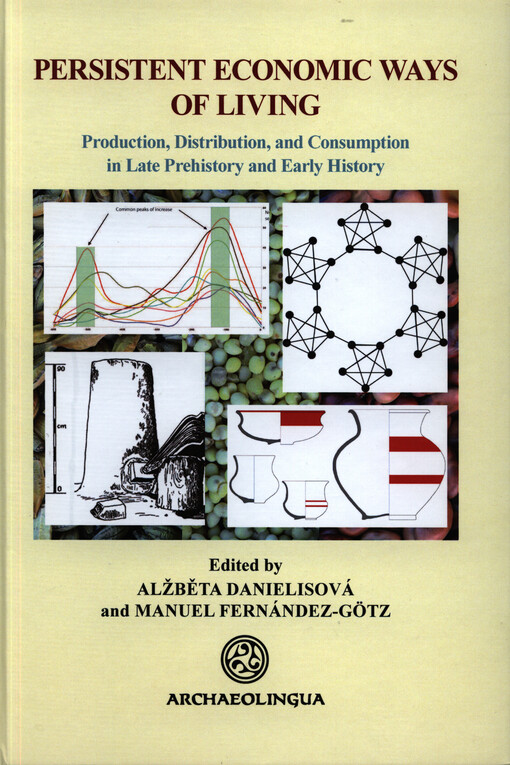 Persistent economic ways of living : production, distribution, and consumption in Late Prehistory and Early History