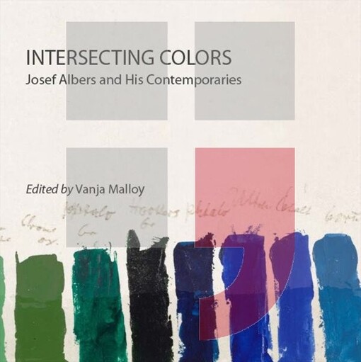 Intersecting colors :Josef Albers and his contemporaries