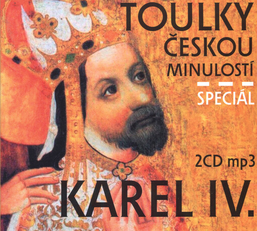 Toulky českou minulostí. Speciál Karel IV.