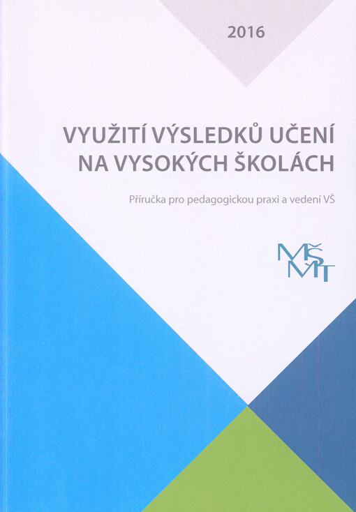 Využití výsledků učení na vysokých školách : příručka pro pedagogickou praxi a vedení VŠ