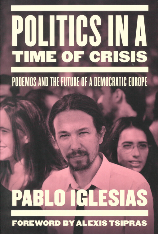 Politics in a time of crisis : Podemos and the future of european democracy