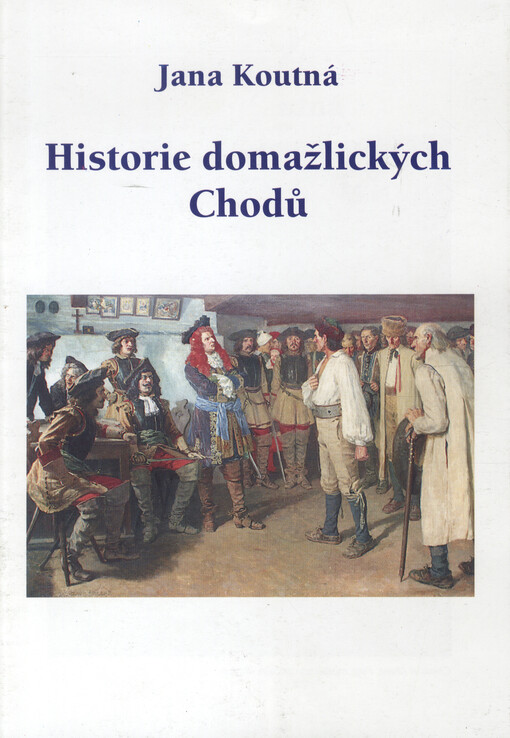 Historie domažlických Chodů = Geschichte der Domazlicer Choden