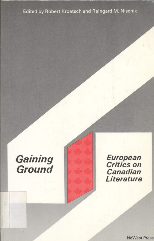 Gaining ground : european critics on Canadian literature