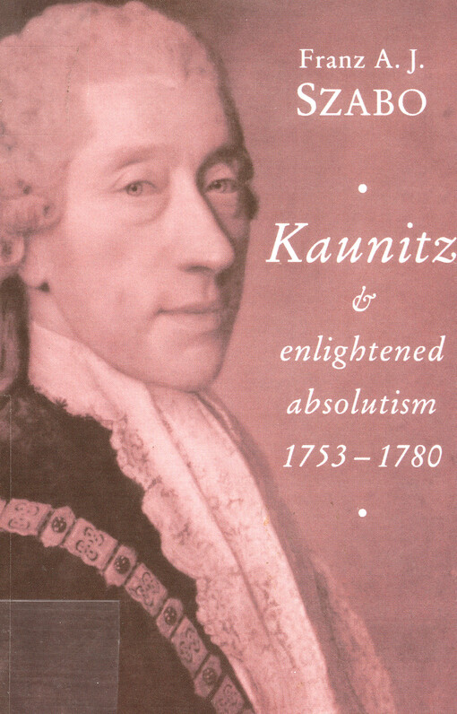 Kaunitz and enlightened absolutism 1753-1780