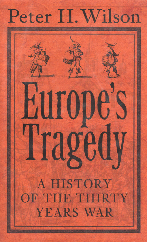 Europe's tragedy : a history of the Thirty Years War