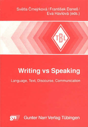 Writing vs speaking : language, text, discourse, communication : proceedings of the conference held at the Czech Language Institute of the Academy of Sciences of the Czech Republic, Prague, October 14-16, 1992