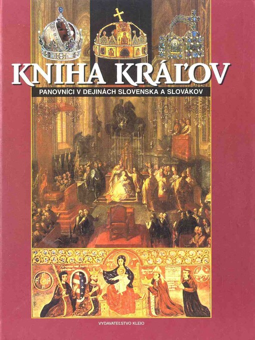 Kniha kráľov - Panovníci v dejinách Slovenska a Slovákov