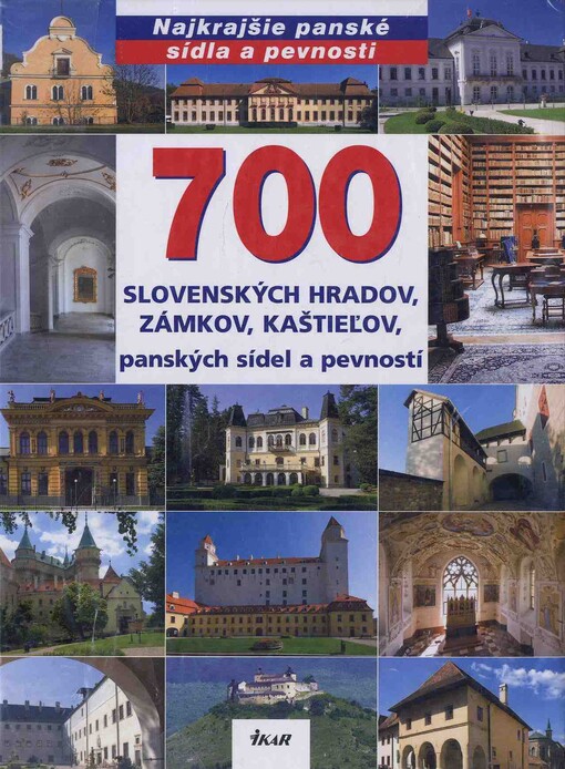 700 slovenských hradov, zámkov, kaštieľov, panských sídel a pevností