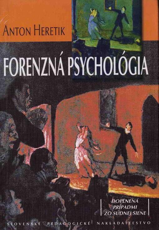 Forenzná psychológia : pre psychológov, právnikov, lekárov a iné pomáhajúce profese