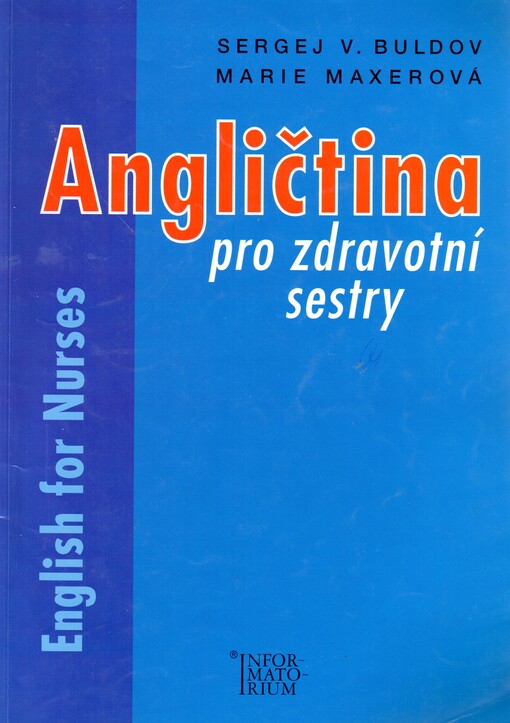 Angličtina pro zdravotní sestry =: English for nurses : příručka odborných textů, výrazů a cvičení