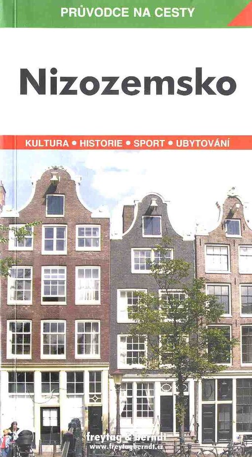 Nizozemsko : podrobné a přehledné informace o historii, kultuře, městech, přírodě a turistickém zázemí Nizozemska