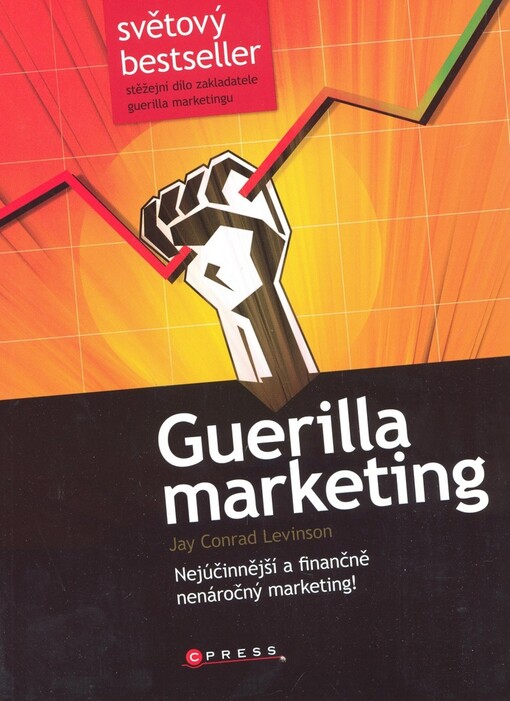 Guerilla marketing: [nejúčinnější a finančně nenáročný marketing!]