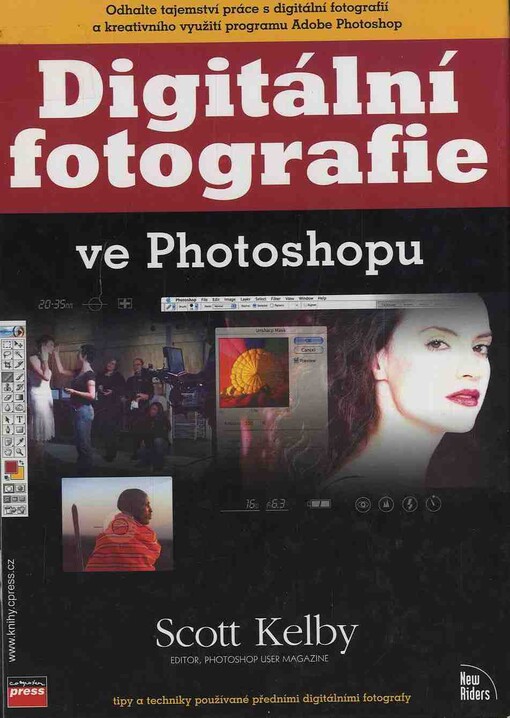 Digitální fotografie ve Photoshopu: [tipy a techniky používané předními digitálními fotografy]