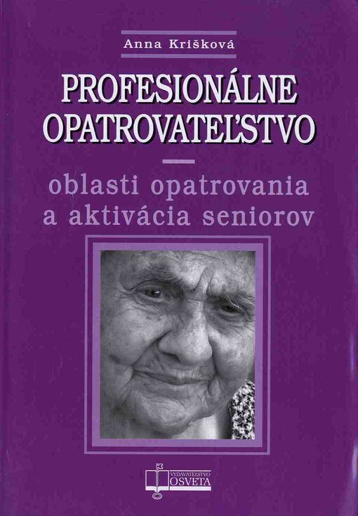 Profesionálne opatrovateľstvo : oblasti opatrovania a aktivácia seniorov