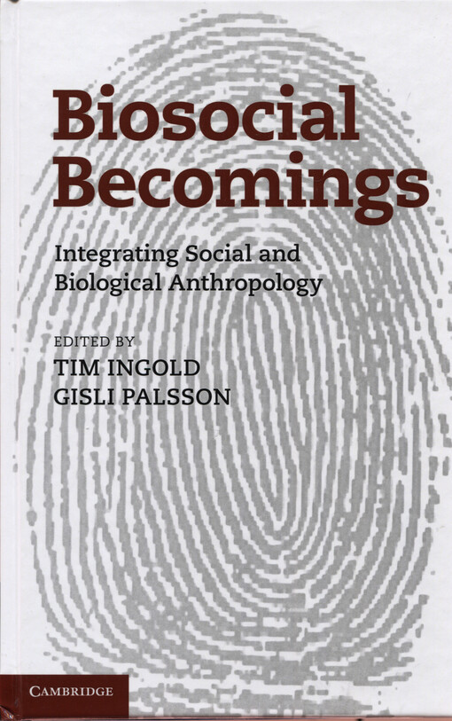 Biosocial becomings :integrating social and biological anthropology
