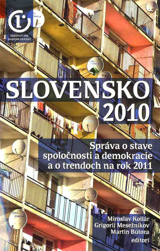 Slovensko 2010 : správa o stave spoločnosti a demokracie a o trendech na rok 2011