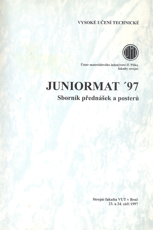 Juniormat '97 :sborník přednášek a posterů : Strojní fakulta VUT v Brně, 23.-24. září 1997