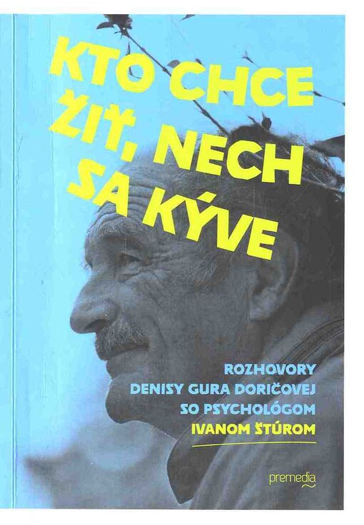 Kto chce žiť, nech sa kýve : rozhovory Denisy Gura Doričovej so psychológom Ivanom Štúrom