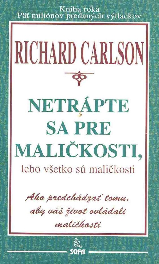 Netrápte sa pre maličkosti, lebo všetko sú maličkosti