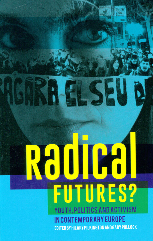 Radical futures? : youth, politics and activism in contemporary Europe