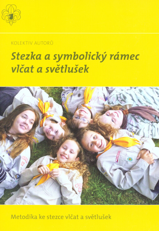 Stezka a symbolický rámec vlčat a světlušek : metodika ke stezce vlčat a světlušek