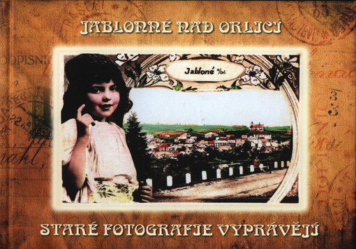 Jablonné nad Orlicí :staré fotografie vyprávějí
