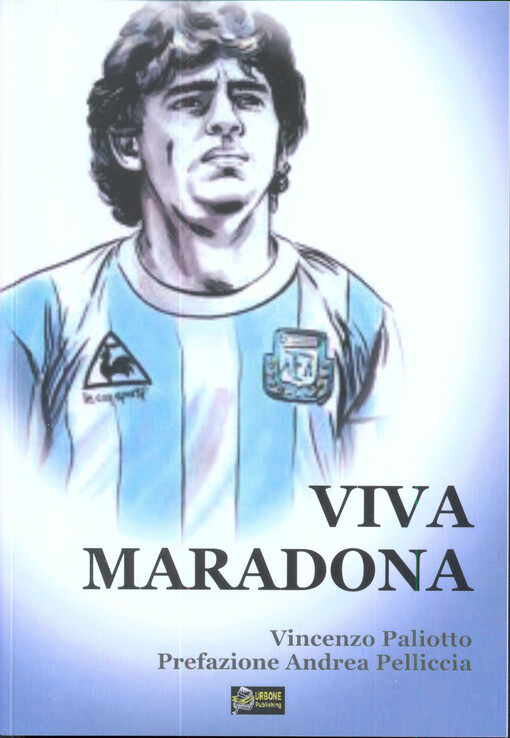 Viva Maradona : gol e miracoli del Pibe de Oro