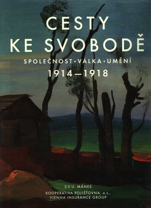 Cesty ke svobodě : společnost, válka, umění : 1914-1918