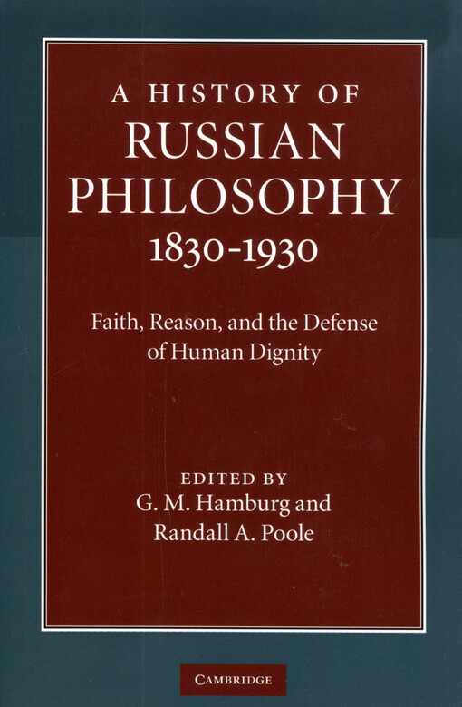 A History of Russian philosophy 1830-1930 :faith, reason, and the defense of human dignity