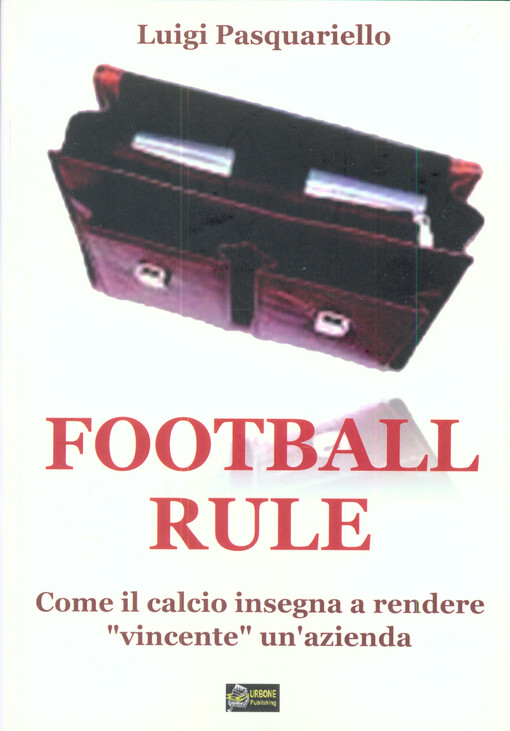 Football rule : come il calcio insegna a rendere 