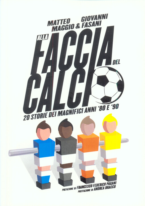 Alla faccia del calcio : 20 storie dei magnifici anni 80 e 90