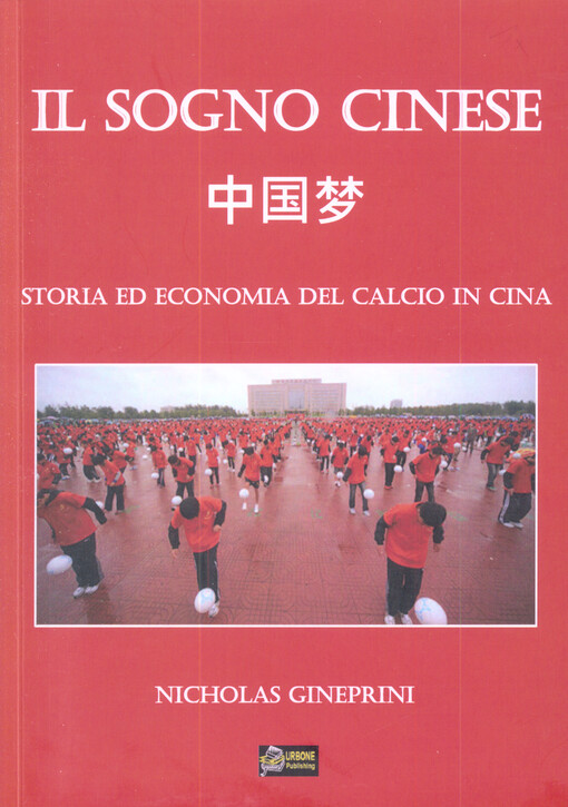 Il sogno cinese = Zhongguo meng : storia ed economia del calcio in Cina