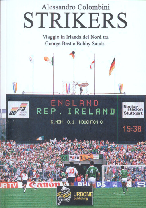 Strikers : viaggio in Irlanda del Nord tra George Best e Bobby Sands