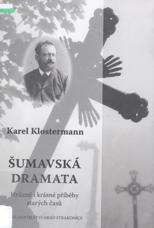 Šumavská dramata : hrůzné i krásné příběhy starých časů
