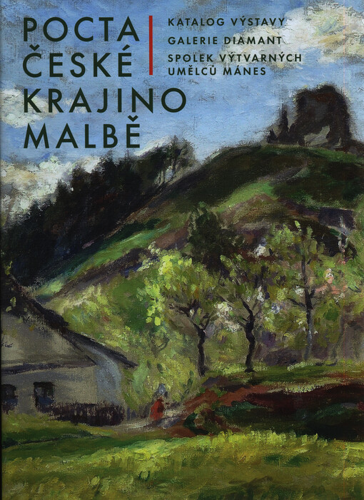 Pocta české krajinomalbě : 10.11.2015-31.1.2016, Galerie Diamant, Spolek výtvarných umělců Mánes