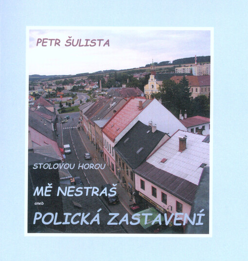 Stolovou horou mě nestraš, aneb, Polická zastavení