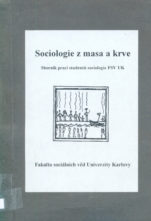 Sociologie z masa a krve :sborník prací studentů sociologie FSV UK