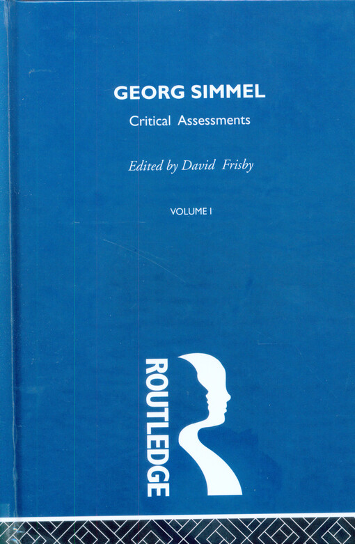 Georg Simmel :critical assessments.Vol. III