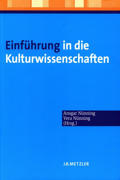 Einführung in die Kulturwissenschaften :theoretische Grundlagen - Ansätze - Perspektiven