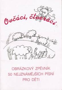 Ovčáci, čtveráci obrázkový zpěvník 50 nejznámějších písní pro děti. [Zpěv a harm. značky]